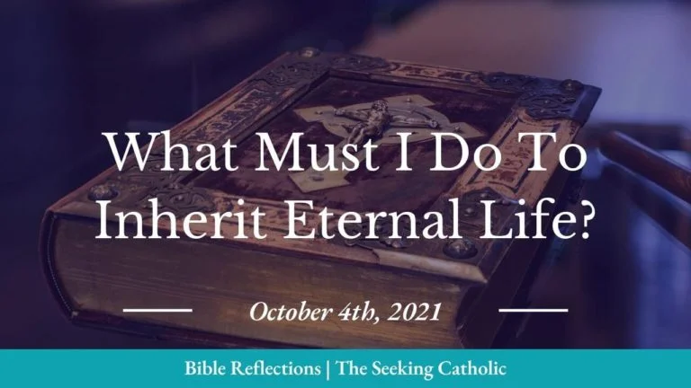 Bible Reflections - What must I do to inherit eternal life