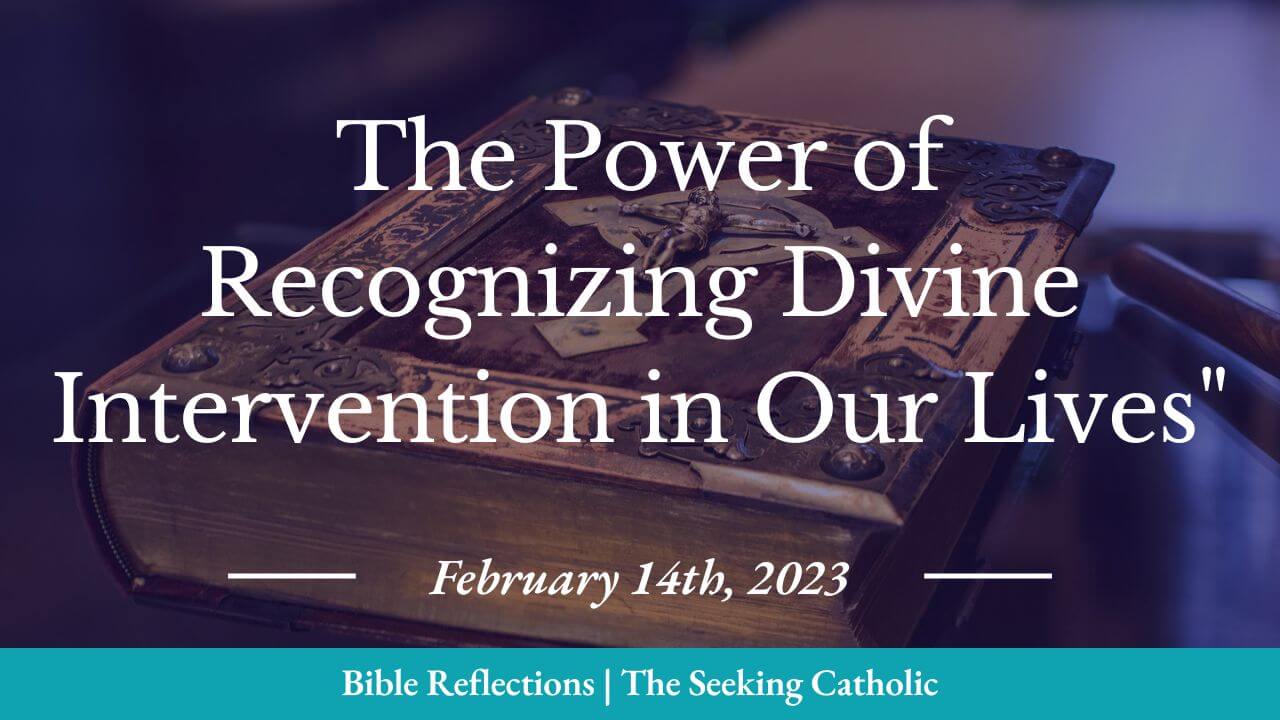 Bible reflections - The Power of Recognizing Divine Intervention in Our Lives